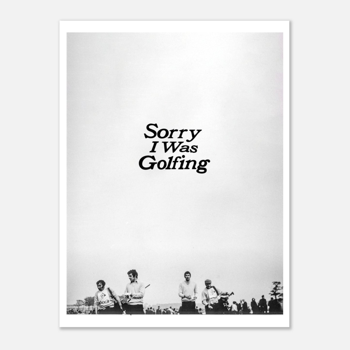 Sorry I Was Golfing Vintage Print