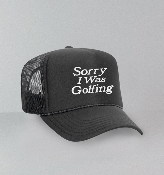 Sorry I Was Golfing Trucker