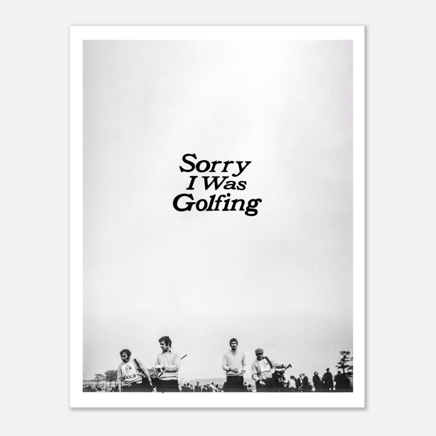 Sorry I Was Golfing Vintage Print